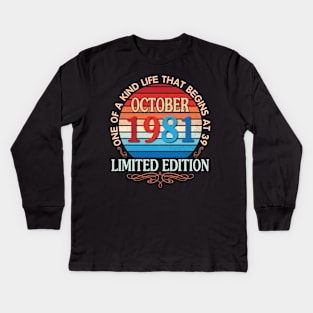 Happy Birthday To Me You October 1981 One Of A Kind Life That Begins At 39 Years Old Limited Edition Kids Long Sleeve T-Shirt